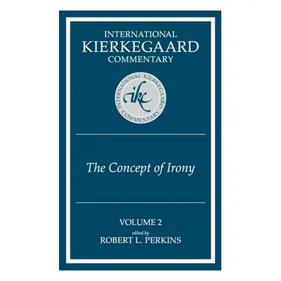 "International Kierkegaard Commentaty Volume 2: The Concept of Irony" - "" ("Perkins Robert L.")