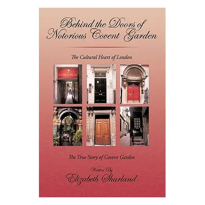 "Behind the Doors of Notorious Covent Garden: The True Story of Covent Garden" - "" ("Elizabeth 