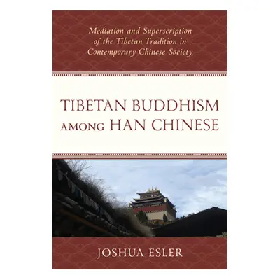 "Tibetan Buddhism among Han Chinese: Mediation and Superscription of the Tibetan Tradition in Co