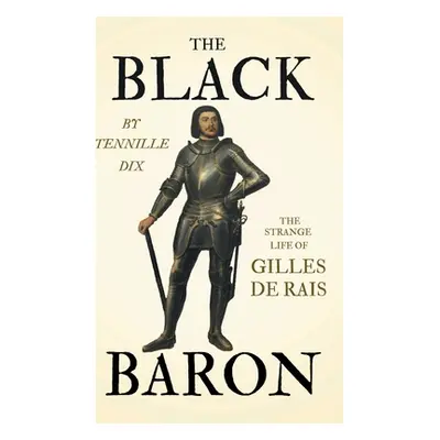 "The Black Baron - The Strange Life of Gilles De Rais" - "" ("Dix Tennille")