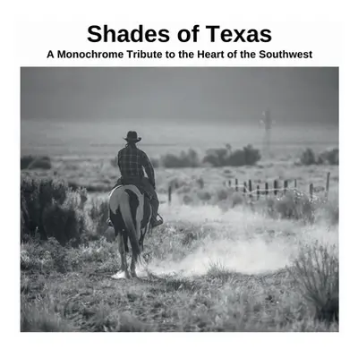 "Shades of Texas: A Monochrome Tribute to the Heart of the Southwest" - "" ("Sechovicz David")