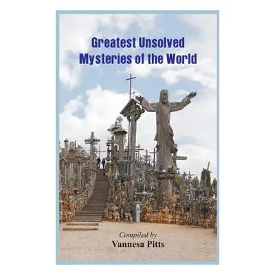 "Greatest Unsolved Mysteries of the World" - "" ("Pitts Vannesa")