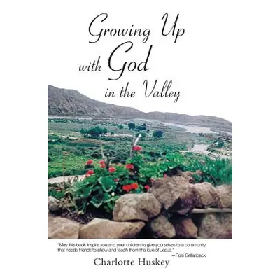 "Growing up with God in the Valley" - "" ("Huskey Charlotte")