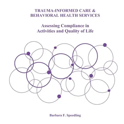 "Trauma-Informed Care and Behavioral Health Services: Assessing Compliance in Activities and Qua