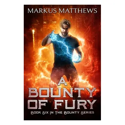 "A Bounty of Fury" - "" ("Matthews Markus")