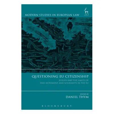 "Questioning EU Citizenship: Judges and the Limits of Free Movement and Solidarity in the EU" - 