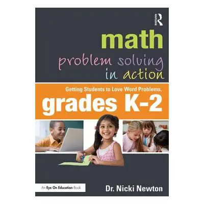 "Math Problem Solving in Action: Getting Students to Love Word Problems, Grades K-2" - "" ("Newt