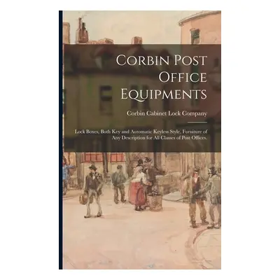 "Corbin Post Office Equipments: Lock Boxes, Both Key and Automatic Keyless Style, Furniture of A