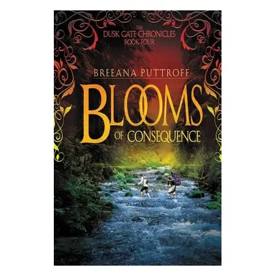 "Blooms of Consequence" - "" ("Puttroff Breeana")