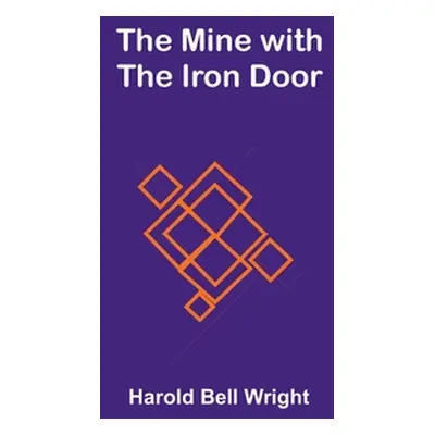 "The Mine with the Iron Door" - "" ("Wright Harold Bell")