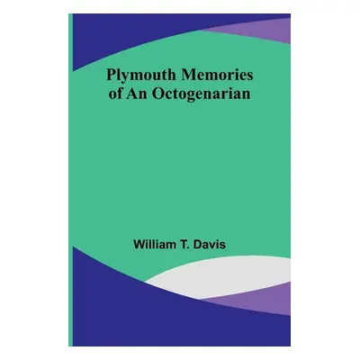 "Plymouth memories of an octogenarian" - "" ("Davis William T.")