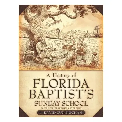 "A History of Florida Baptist's Sunday School" - "" ("Cunningham L. David")