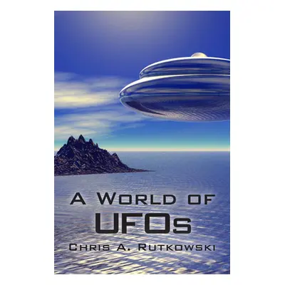 "A World of UFOs" - "" ("Rutkowski Chris A.")