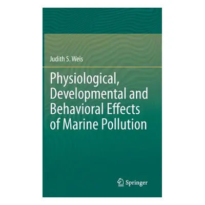 "Physiological, Developmental and Behavioral Effects of Marine Pollution" - "" ("Weis Judith S."