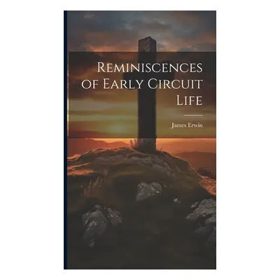 "Reminiscences of Early Circuit Life" - "" ("Erwin James")