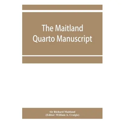 "The Maitland quarto manuscript" - "" ("Richard Maitland")