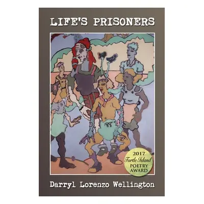 "Life's Prisoners" - "" ("Wellington Darryl Lorenzo")