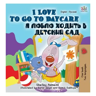 "I Love to Go to Daycare: English Russian Bilingual Edition" - "" ("Admont Shelley")