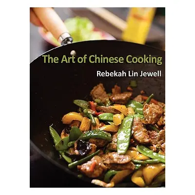 "Art of Chinese Cooking" - "" ("Jewell Rebekah Lin")