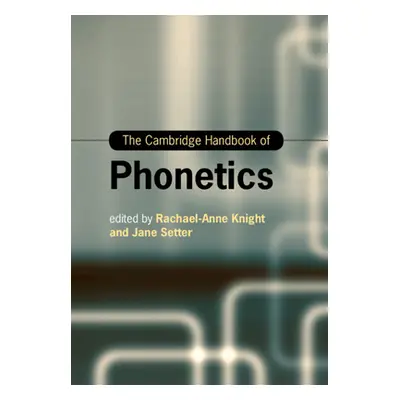 "The Cambridge Handbook of Phonetics" - "" ("Knight Rachael-Anne")