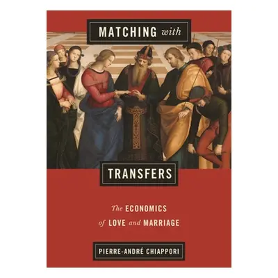 "Matching with Transfers: The Economics of Love and Marriage" - "" ("Chiappori Pierre-Andr")