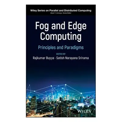 "Fog and Edge Computing: Principles and Paradigms" - "" ("Buyya Rajkumar")