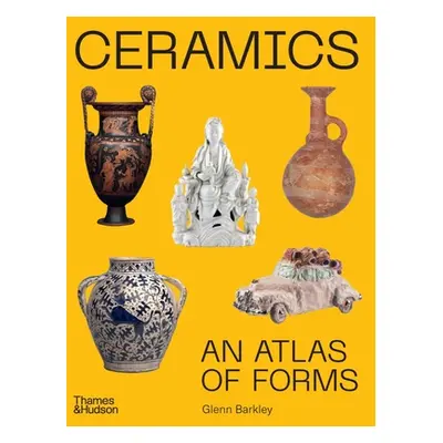 "Ceramics: An Atlas of Forms" - "" ("Barkley Glenn")