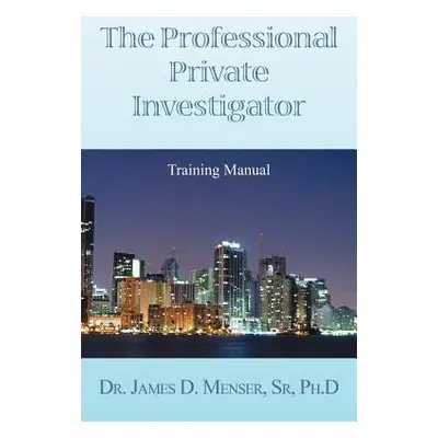 "The Professional Private Investigator Training Manual: Training Manual" - "" (" Det James D. Me