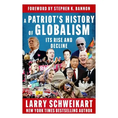 "A Patriot's History of Globalism: Its Rise and Decline" - "" ("Schweikart Larry")