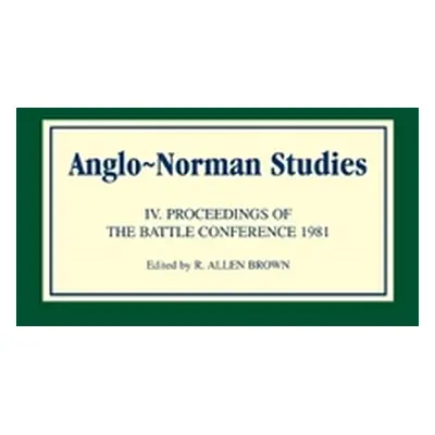 "Anglo-Norman Studies IV: Proceedings of the Battle Conference 1981" - "" ("Brown R. Allen")