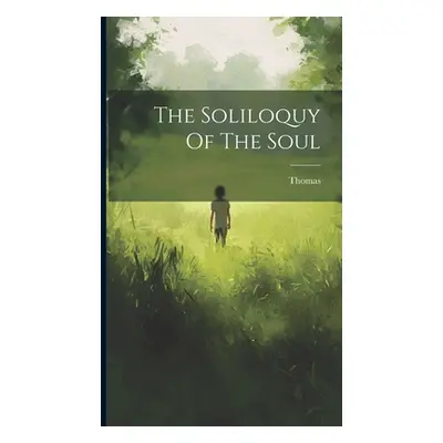 "The Soliloquy Of The Soul" - "" ("Kempis ). Thomas (a")