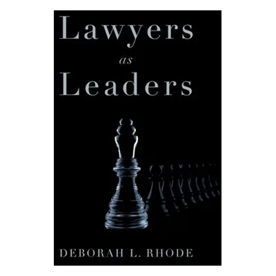 "Lawyers as Leaders" - "" ("Rhode Deborah L.")