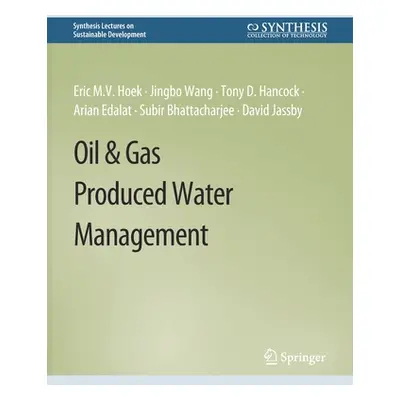 "Oil & Gas Produced Water Management" - "" ("Hoek Eric M. V.")