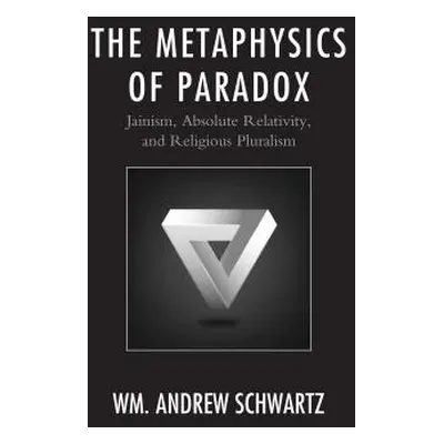 "The Metaphysics of Paradox: Jainism, Absolute Relativity, and Religious Pluralism" - "" ("Schwa