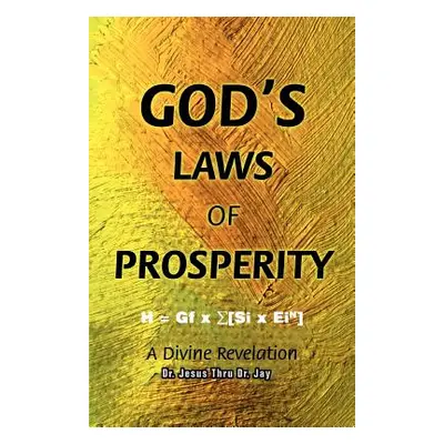 "God's Laws of Prosperity: A Divine Revelation" - "" ("Jay Jesus Thru")