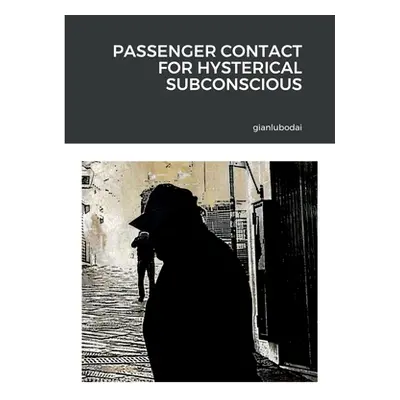 "Passenger contact for hysterical subconscious" - "" ("Gianlubodai")