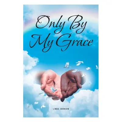 "Only By My Grace" - "" ("Johnson Linda")