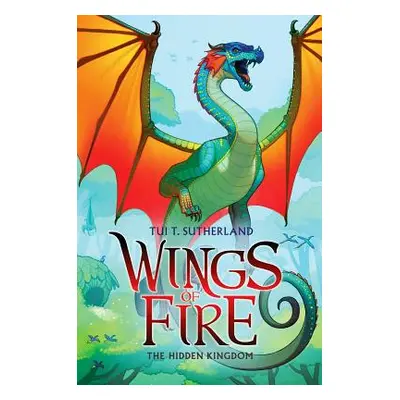 "The Hidden Kingdom (Wings of Fire #3), 3" - "" ("Sutherland Tui T.")