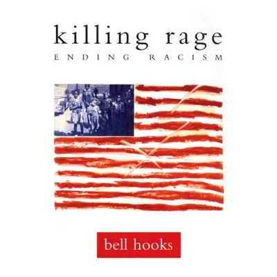 "Killing Rage: Ending Racism" - "" ("Hooks Bell")