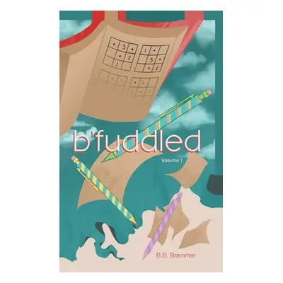 "B'fuddled: Volume 1" - "" ("Brammer B. B.")