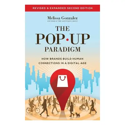 "The Pop Up Paradigm: How Brands Build Human Connections in a Digital Age" - "" ("Gonzalez Melis