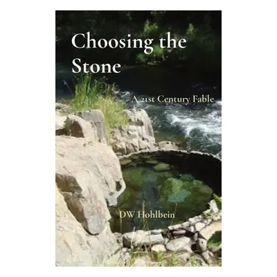 "Choosing the Stone: A 21st Century Fable" - "" ("Hohlbein Dw")