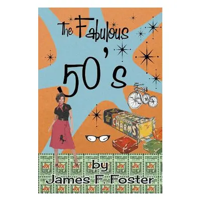 "The Fabulous Fifties" - "" ("Foster James F.")