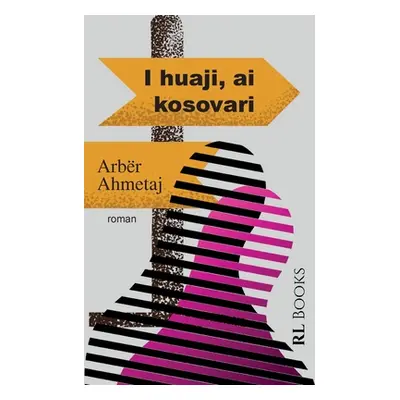 "I huaji, ai kosovari" - "" ("Ahmetaj Arbr")