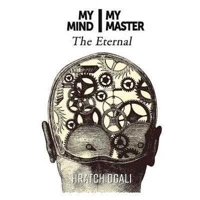 "My Mind My Master: The Eternal" - "" ("Ogali Hratch")