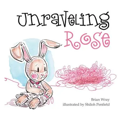 "Unraveling Rose" - "" ("Wray Brian")