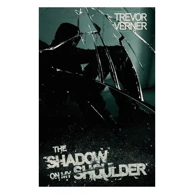 "The Shadow on my Shoulder" - "" ("Verner Trevor")