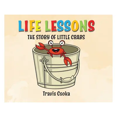 "Life Lessons: The Story of Little Crab" - "" ("Csoka Travis")