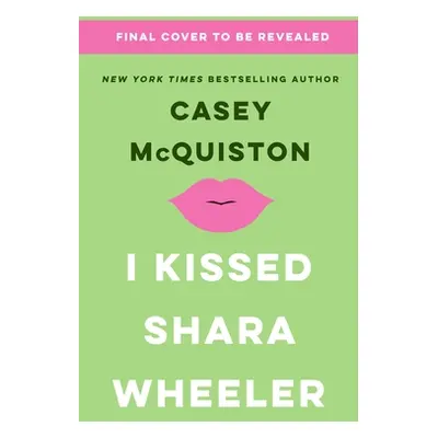 "I Kissed Shara Wheeler" - "" ("McQuiston Casey")