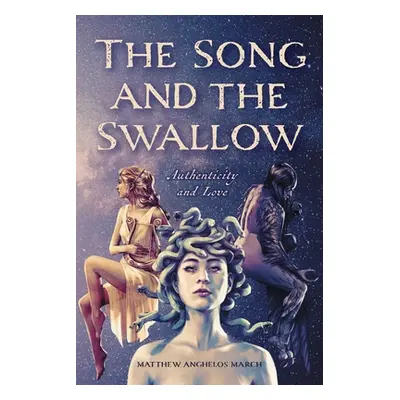 "The Song and the Swallow: Authenticity and Love" - "" ("March Matthew Anghelos")